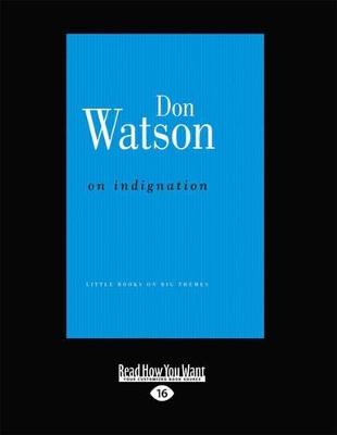 On Indignation by Don Watson