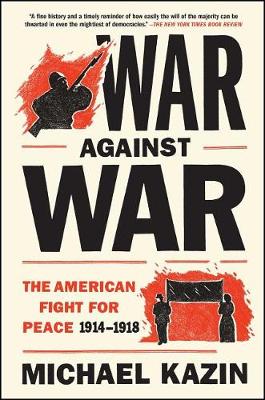 War Against War: The American Fight for Peace book