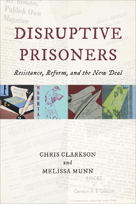 Disruptive Prisoners: Resistance, Reform, and the New Deal by Chris Clarkson