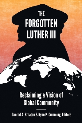 The Forgotten Luther III: Reclaiming a Vision of Global Community book