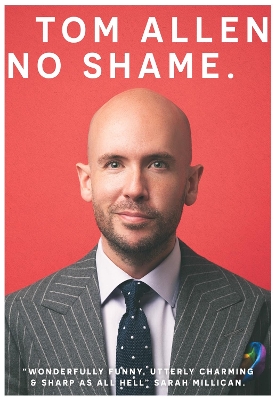 No Shame: the hilarious and candid memoir from one of our best-loved comedians by Tom Allen
