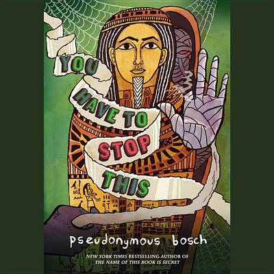 You Have to Stop This by Pseudonymous Bosch