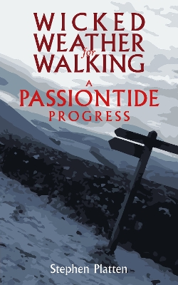 Wicked Weather for Walking: A Passiontide Progress book