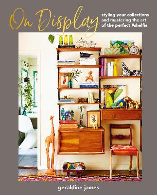 On Display: Styling Your Collections and Mastering the Art of the Perfect #Shelfie book