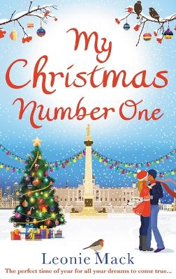 My Christmas Number One: The perfect uplifting festive romance by Leonie Mack