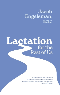 Lactation for the Rest of Us: A Guide for Queer and Trans Parents and Helpers book