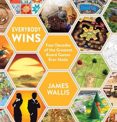 Everybody Wins: Four Decades of the Greatest Board Games Ever Made book