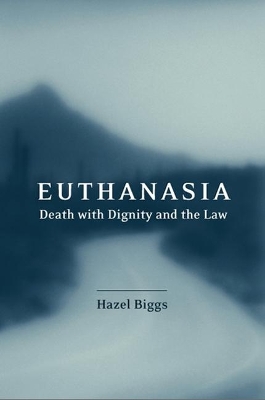 Euthanasia, Death with Dignity and the Law book