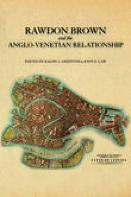 Rawdon Brown and the Anglo-Venetian Relationship book