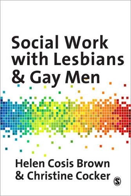 Social Work with Lesbians and Gay Men by Helen Cosis Brown