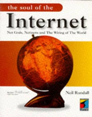 The Soul of the Internet: Net Gods, Netizens and the Wiring of the World book