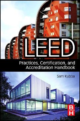 LEED Practices, Certification, and Accreditation Handbook by Sam Kubba