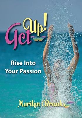 Get Up!: Rise Into Your Passion book