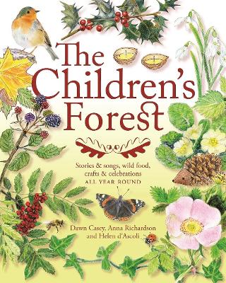 The Children's Forest: Stories and songs, wild food, crafts and celebrations ALL YEAR ROUND book