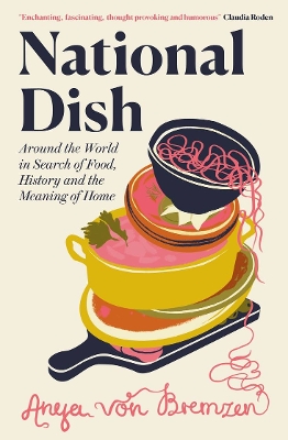 National Dish: Around the World in Search of Food, History and the Meaning of Home book