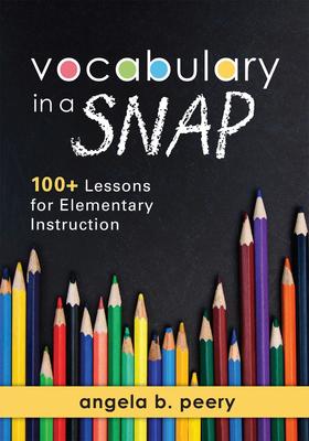 Vocabulary in a Snap: 100+ Lessons for Elementary Instruction book