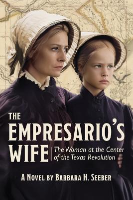 The Empresario's Wife: The Woman at the Center of the Texas Revolution book