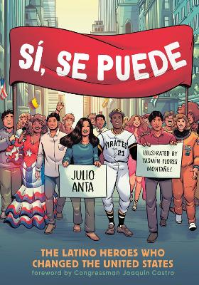 Sí, Se Puede: The Latino Heroes Who Changed the United States book