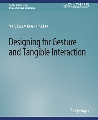 Designing for Gesture and Tangible Interaction by Mary Lou Maher