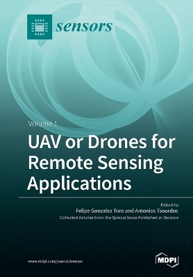 UAV or Drones for Remote Sensing Applications: Volume 1 book