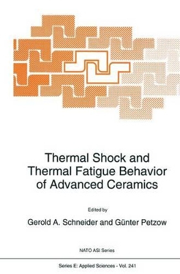 Thermal Shock and Thermal Fatigue Behavior of Advanced Ceramics by Gerold A. Schneider