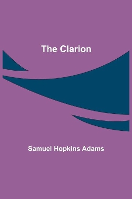 The The Clarion by Samuel Hopkins Adams