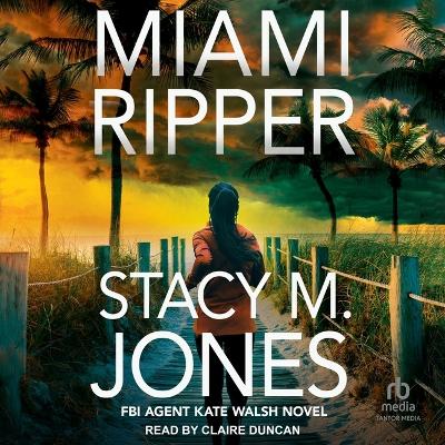 Miami Ripper by Stacy M Jones