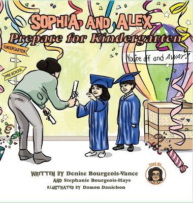 Sophia and Alex Prepare for Kindergarten by Denise Bourgeois-Vance