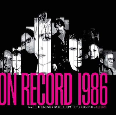 On Record Vol. 8: 1986: Images, Interviews & Insights From the Year in Music book