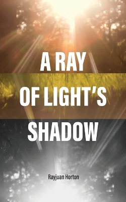 A Ray Of Light's Shadow book