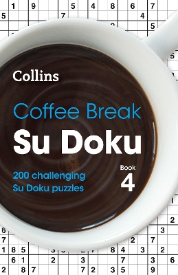 Coffee Break Su Doku Book 4: 200 challenging Su Doku puzzles (Collins Su Doku) book