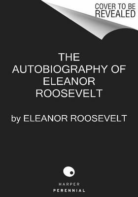 Autobiography of Eleanor Roosevelt by Eleanor Roosevelt