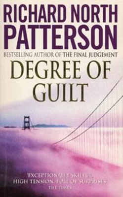 Degree Of Guilt by Richard North Patterson