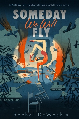 Someday We Will Fly by Rachel DeWoskin