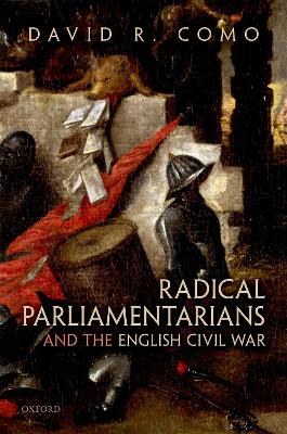 Radical Parliamentarians and the English Civil War book