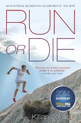 Run or Die: The Inspirational Memoir of the World's Greatest Ultra-Runner by Kilian Jornet Burgada