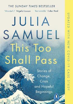 This Too Shall Pass: Stories of Change, Crisis and Hopeful Beginnings by Julia Samuel