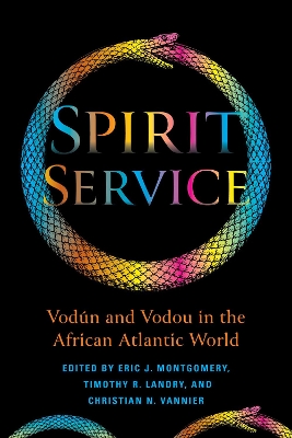 Spirit Service: Vodún and Vodou in the African Atlantic World book