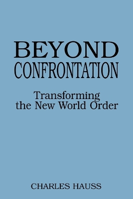 Beyond Confrontation by Charles Hauss