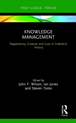 Knowledge Management: Dependency, Creation and Loss in Industrial History book