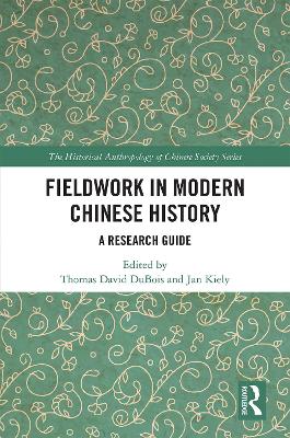 Fieldwork in Modern Chinese History: A Research Guide by Thomas David DuBois