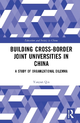 Building Cross-border Joint Universities in China: A Study of Organizational Dilemma book