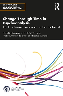 Change Through Time in Psychoanalysis: Transformations and Interventions, The Three Level Model book