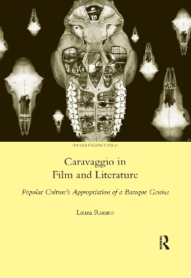 Caravaggio in Film and Literature: Popular Culture's Appropriation of a Baroque Genius by Laura Rorato