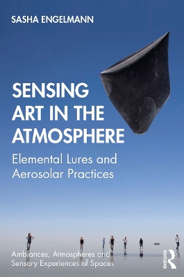Sensing Art in the Atmosphere: Elemental Lures and Aerosolar Practices book