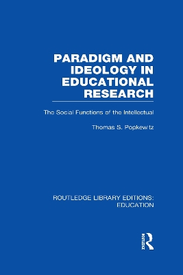 Paradigm and Ideology in Educational Research by Thomas Popkewitz