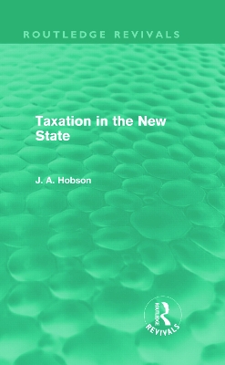 Taxation in the New State by J Hobson