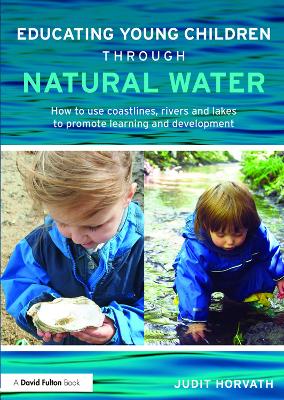 Educating Young Children through Natural Water by Judit Horvath