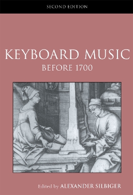 Keyboard Music Before 1700 by Alexander Silbiger