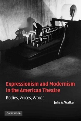 Expressionism and Modernism in the American Theatre book